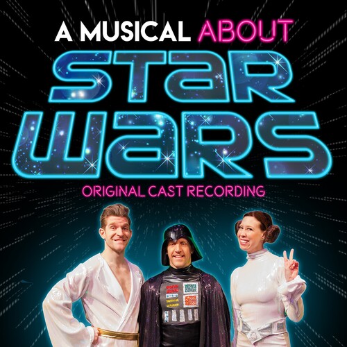 Musical About Star Wars (Original Cast Recording) - A Musical About Star Wars (Original Cast Recording