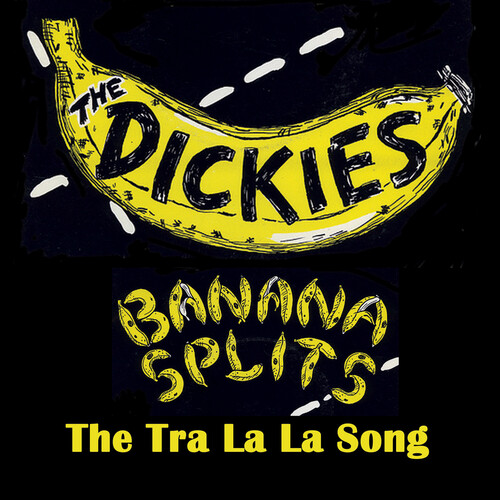 Dickies - Banana Splits - The Tra La La Song