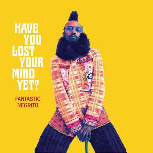Fantastic Negrito - Have You Lost Your Mind Yet [LP]