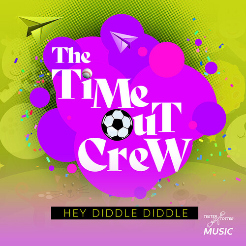 The Time-Out Crew - Hey Diddle Diddle