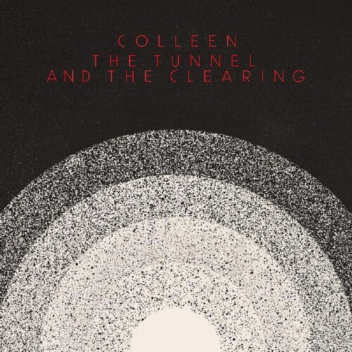 Colleen - Tunnel And The Clearing [Download Included]