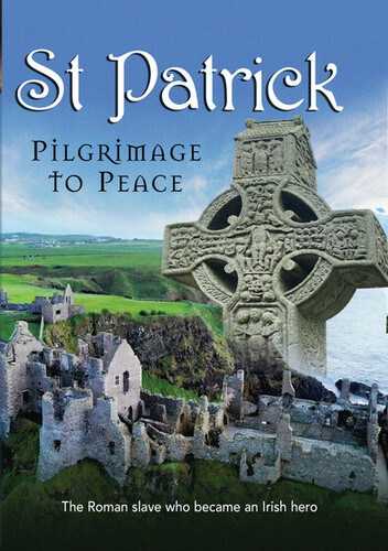 St. Patrick: Pilgrimage To Peace