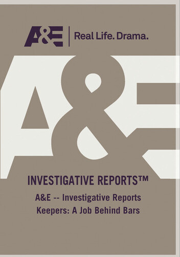 A&E - Investigative Reports Keepers: A Job Behind Bars