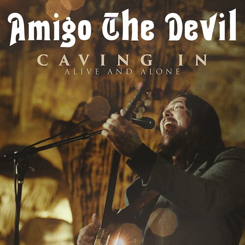 Amigo the Devil - Caving In: Alive And Alone