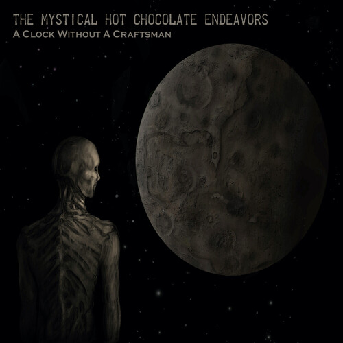 The Mystical Hot Chocolate Endeavors - Clock Without A Craftsman [Digipak]