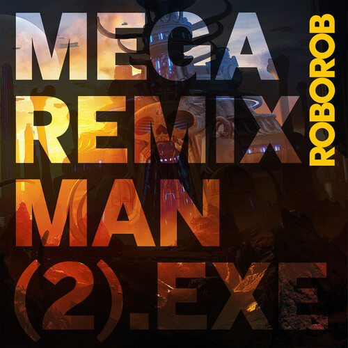 Roborob - Mega Remix Man (2).Exe [Clear Vinyl]