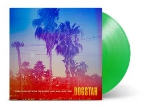 Dogstar - Somewhere Between the Power Lines and Palm Trees [Indie Exclusive Limited Edition Leaf Green LP]