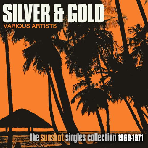 Silver & Gold: The Sunshot Records Collection 1969-1971 /  Various [Import]