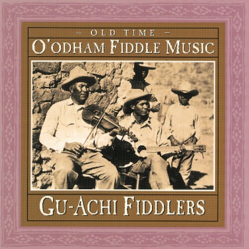 Gu-Achi Fiddler - Old Time O'Odham Fiddle Music