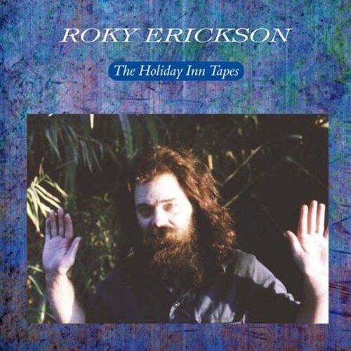 Roky Erickson - Holiday Inn Tapes