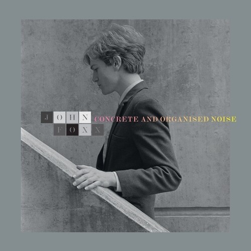 John Foxx - Concrete And Organised Noise