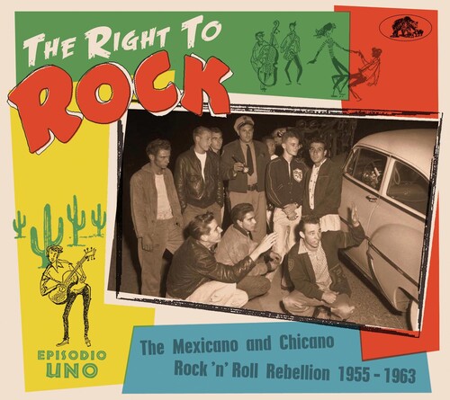 The  Right To Rock:  The Mexicano And Chicano Rock'n'Roll Rebellion 1955-1963|Various Artists