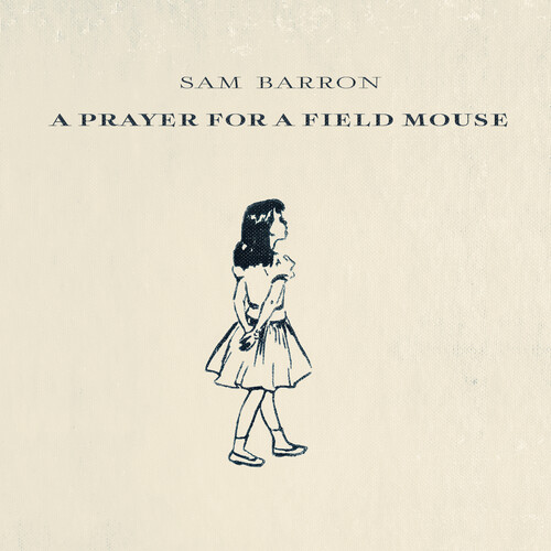 Sam Barron - Prayer For A Field Mouse