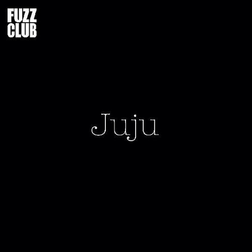 Juju - Fuzz Club Session [Indie Exclusive]