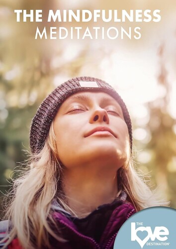 Love Destination Courses: Mindfulness Meditations - Love Destination Courses: Mindfulness Meditations