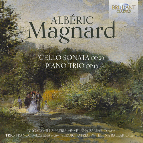 Magnard: Cello Sonata, Op. 20; Piano Trio, Op.18