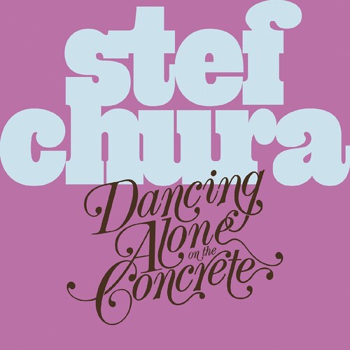 Stef Chura - Dancing Alone On The Concrete vinyl record cover