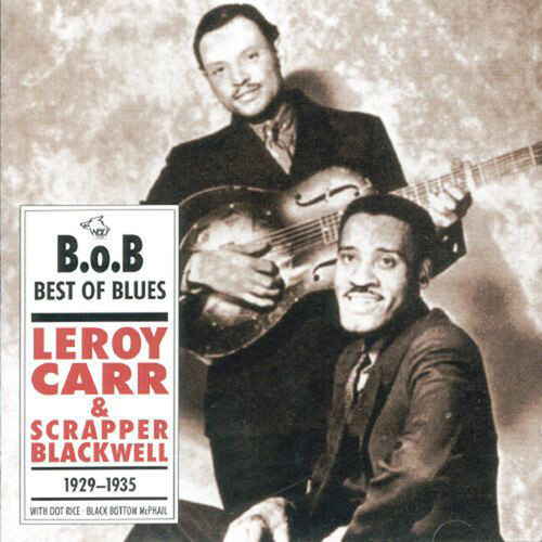 Leroy Carr & Scrapper Blackwell 1929-1935