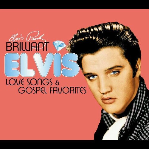 Brilliant Elvis: Love Songs & Gospel Favorites