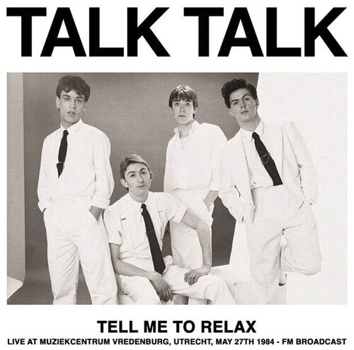 Tell Me To Relax: Live At Muziekcentrum Vredenburg, Utrecht, May 27th 1984 - FM Broadcast