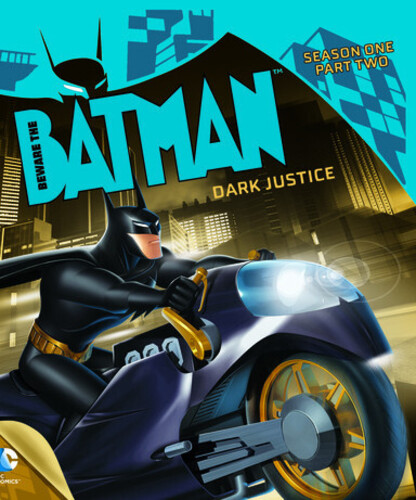 BEWARE THE BATMAN: DARK JUSTICE - SEASON 1 PART 2