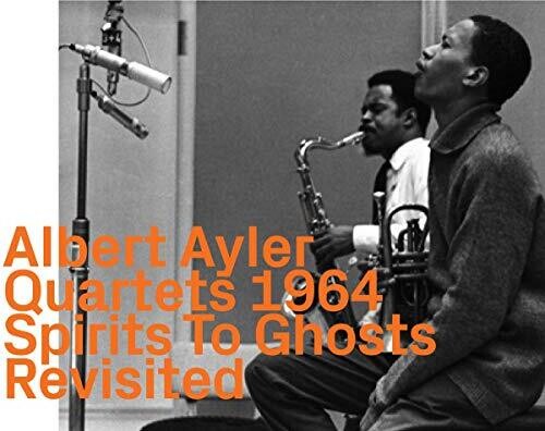 Albert Ayler - Spirits To Ghosts: Revisited