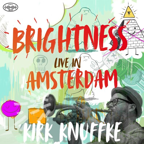 Kirk Knuffke - Brightness: Live In Amsterdam