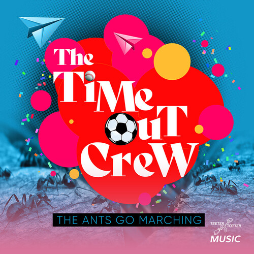 The Time-Out Crew - The Ants Go Marching