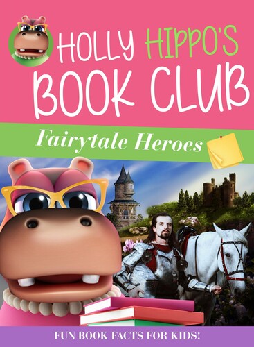 Kelsey Painter - Holly Hippo's Book Club: Fairytale Heroes
