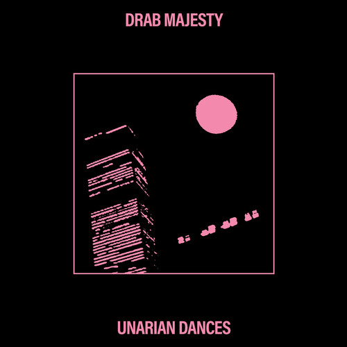 Drab Majesty - Unarian Dances (Uk)