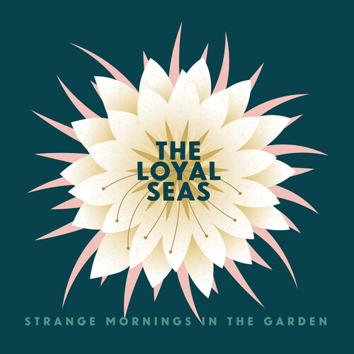 The Loyal Seas - Strange Mornings In The Garden [Pink Rose LP]