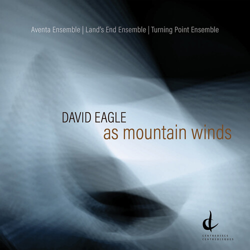 Eagle / Driedger-Klassen / Land's End Ensemble - As Mountain Winds