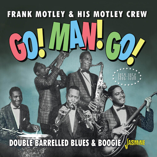 Frank Motley  & His Motley Crew - Go Man Go: Double Barrelled Blues & Boogie 1952-56