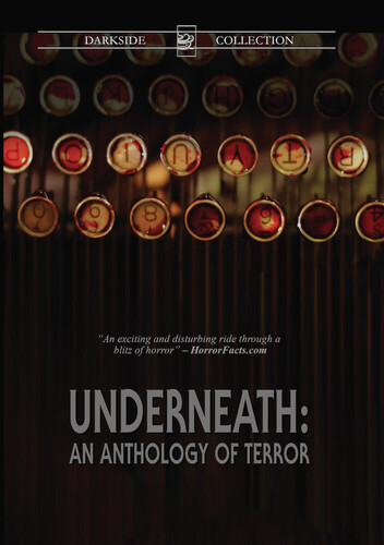 Underneath: An Anthology of Terror - Underneath: An Anthology Of Terror