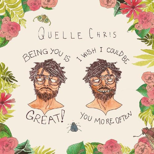 Quelle Chris - Being You Is Great I Wish I Could Be You More