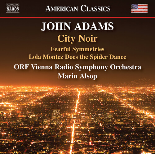 Adams: City Noir; Fearful Symmetries; Lola Montez Does the Spider Dance