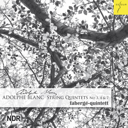 Adolphe Blanc: String Quintets No. 3 4 & 7