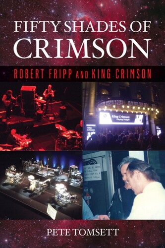 Tomsett, Pete - Fifty Shades of Crimson: Robert Fripp and King Crimson