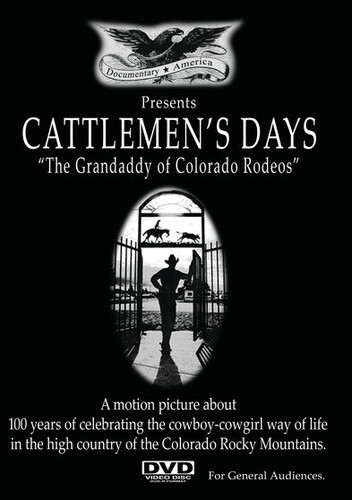 Cattleman's Days: Grandaddy of Colorado Rodeos - Cattleman's Days: Grandaddy Of Colorado Rodeos