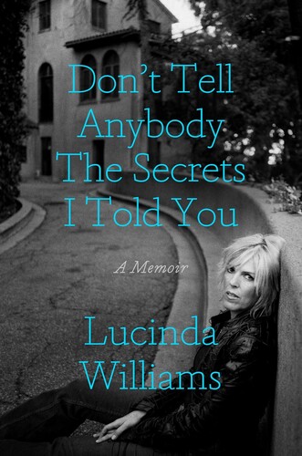 Lucinda Williams - Dont Tell Anybody The Secrets I Told You (Hcvr)