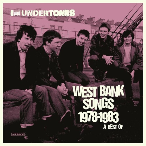 Undertones - West Bank Songs 1978-1983: A Best Of