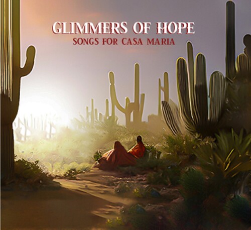 Glimmers Of Hope: Songs For Casa Maria / Various - Glimmers Of Hope: Songs For Casa Maria / Various