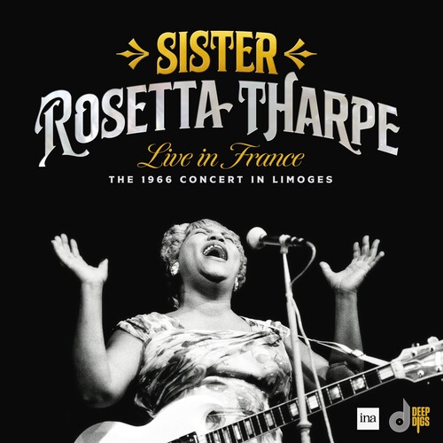 Sister Tharpe  Rosetta - Live In France: The 1966 Concert In Limoges [Record Store Day] 