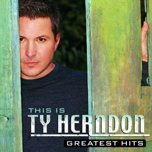 Ty Herndon - This Is Ty Herndon: Greatest Hits