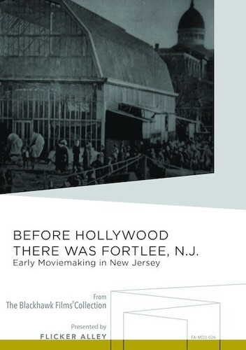 Before Hollywood There Was Fort Lee, N.J.: Early Moviemaking in New Jersey