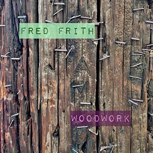 Fred Frith - Woodwork / Live At Ateliers Claus