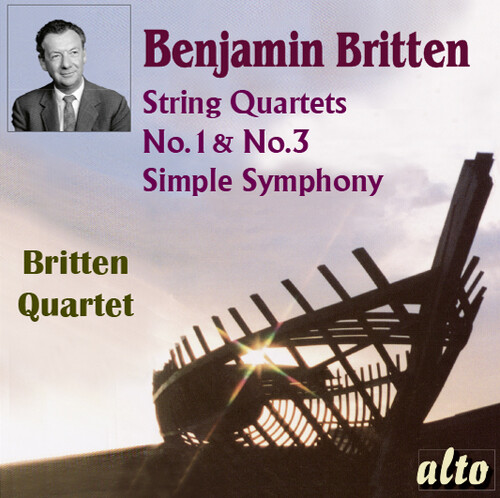 Benjamin Britten (1913-1976) String Quartets Nos. 1 & 3 Simple Symphony