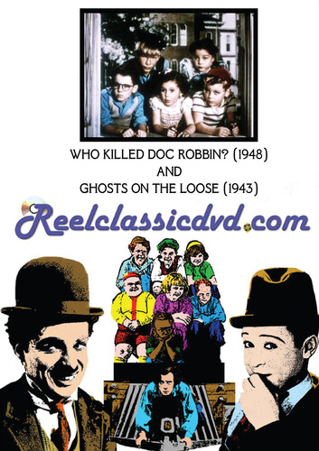 WHO KILLED DOC ROBBIN? (1948) AND GHOSTS ON THE LOOSE (1943)