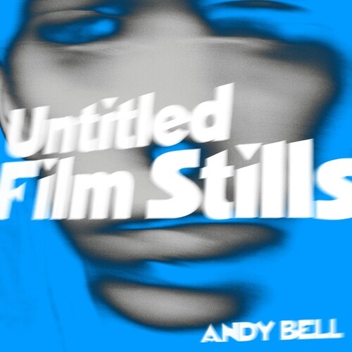 Andy Bell - Untitled Film Stills (10in) (Blue) [Colored Vinyl] [Clear Vinyl]