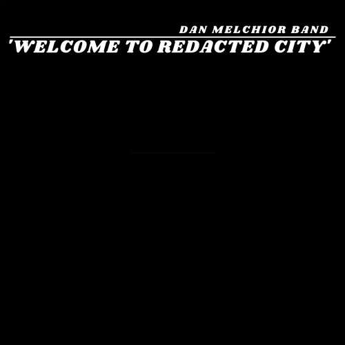 Dan Melchior - Welcome To Redacted City